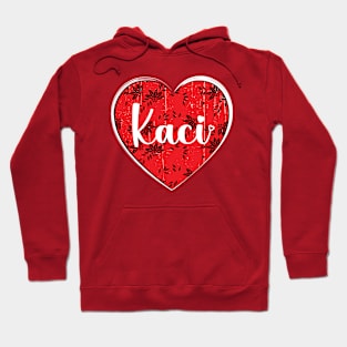 I Love Kaci First Name I Heart Kaci Hoodie